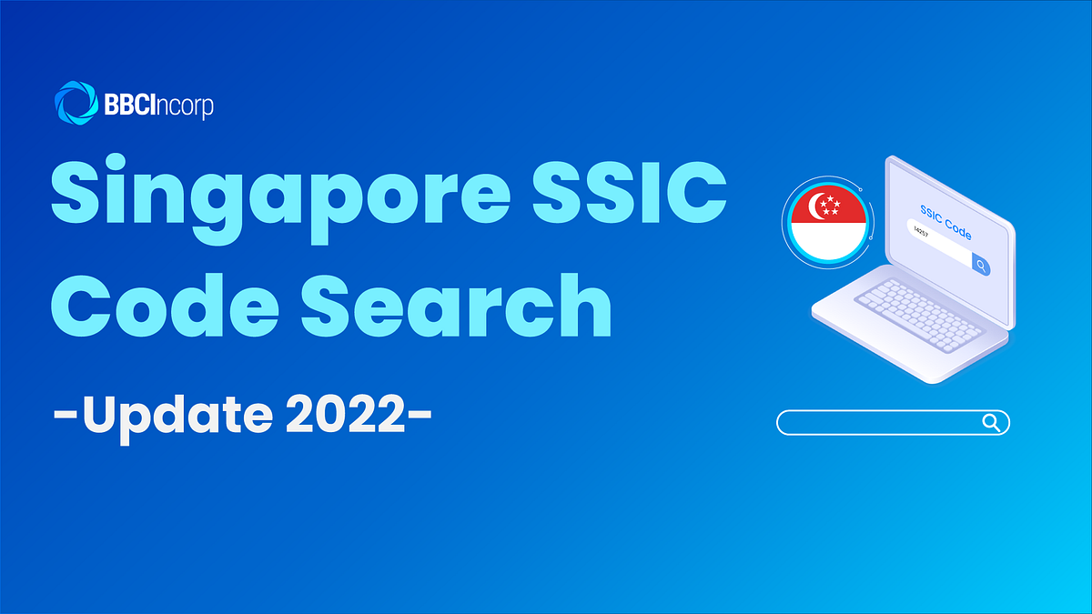SSIC Code for Singapore (update 2022) by Bbcincorpltd Medium