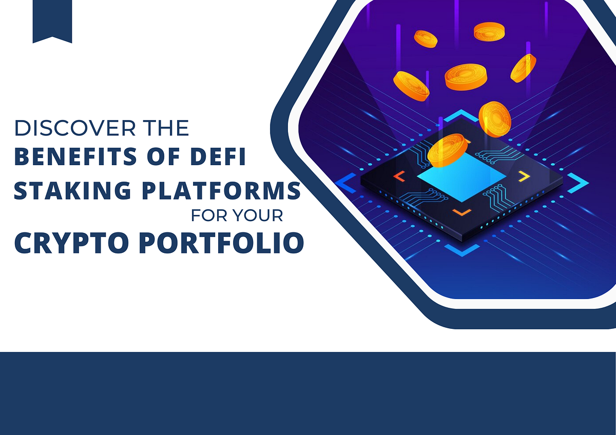 Discover the Benefits of DeFi Staking Platforms for Your Crypto Portfolio