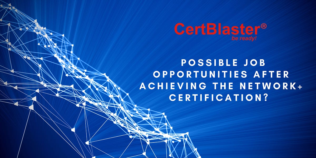What Are the Possible Job Opportunities After Achieving the Network+