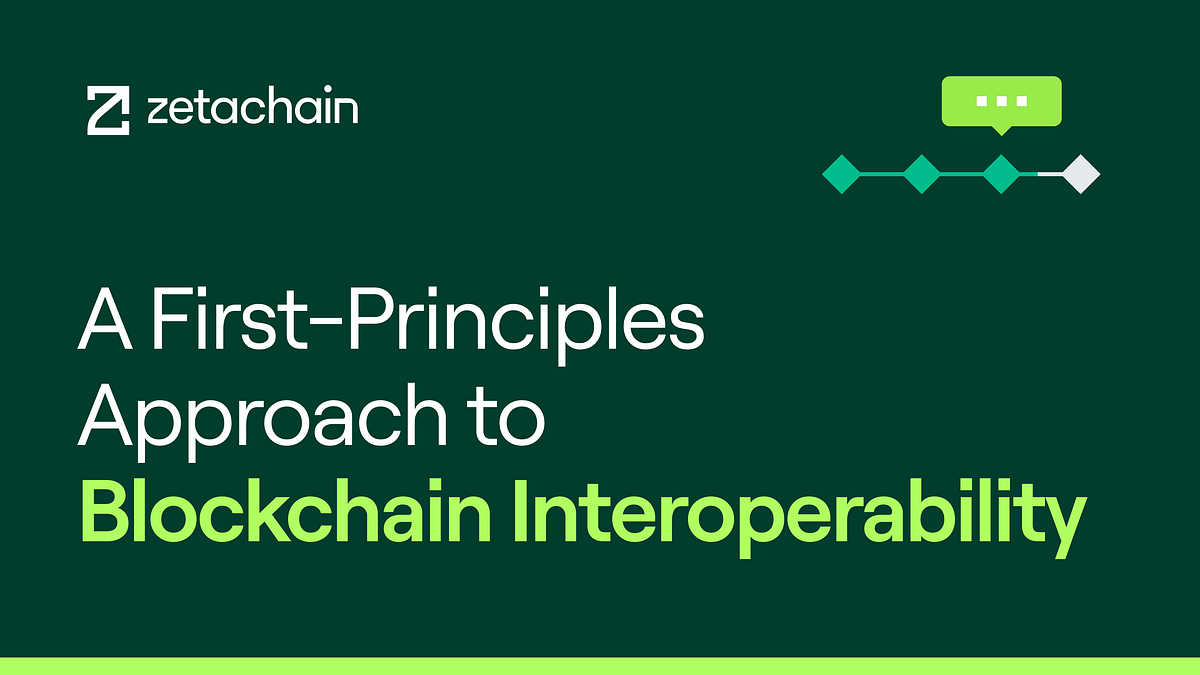 A First-Principles Approach to Blockchain Interoperability | by ZetaChain  Blog | Medium