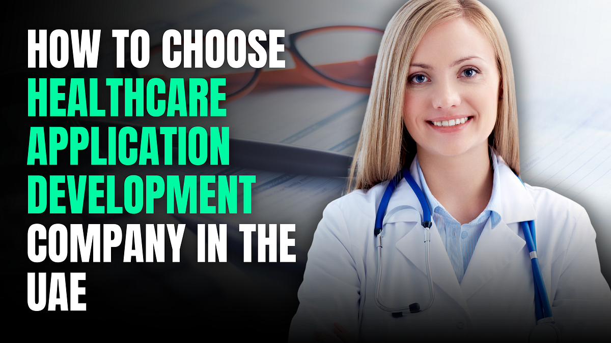 How to Choose Healthcare Application Development Company in the UAE