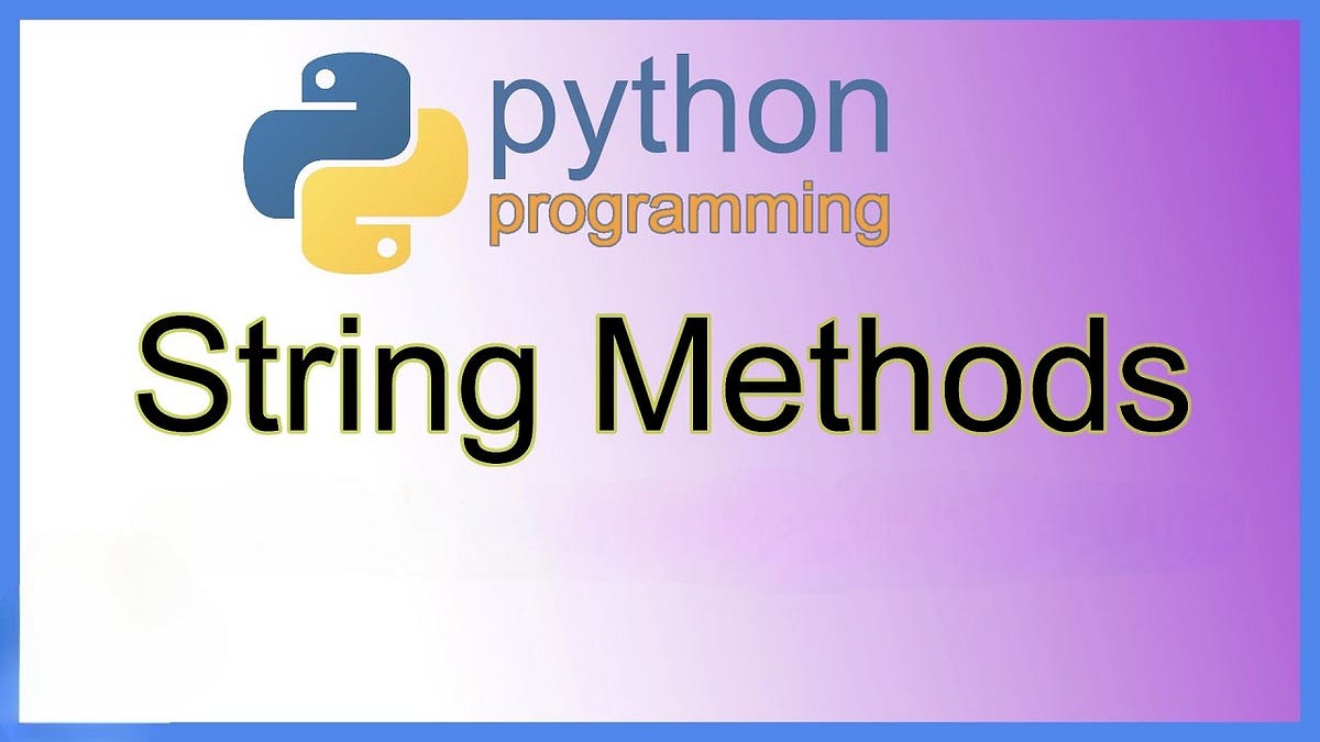 Describe String Methods in Python Programming Language? | by M Pavan ...