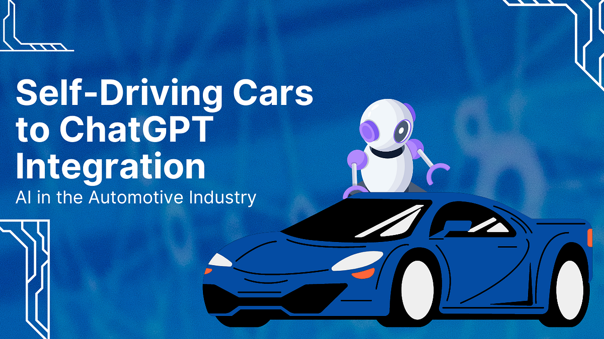 AI transforms automotive: self-driving, ChatGPT - aichatlogic - Medium