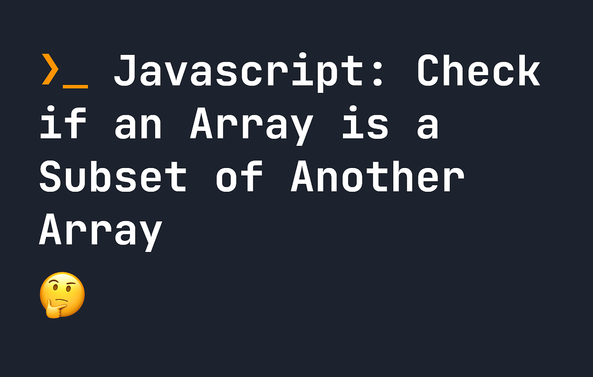 JavaScript: Check if an Array is a Subset of Another Array | JavaScript ...