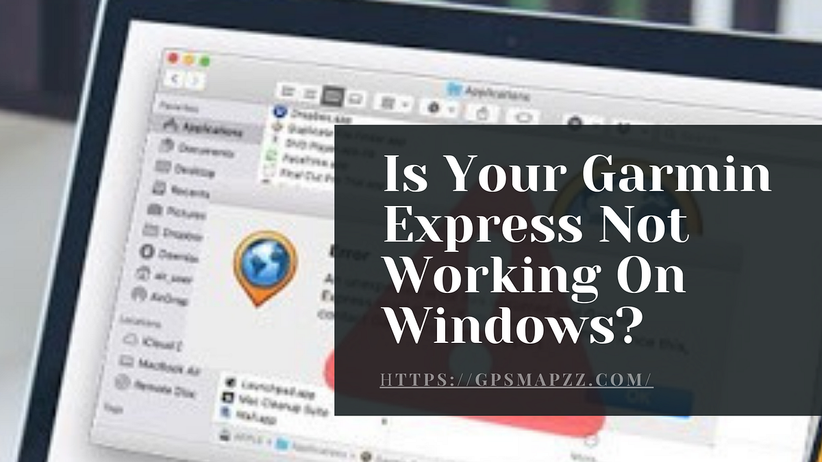 Troubleshooting Methods to Fix Garmin Express not Working on Windows? And How to Install Garmin