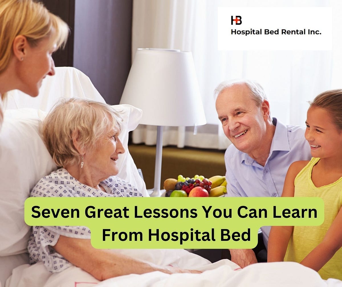 Seven Great Lessons You Can Learn From Hospital Bed by Hospital Bed