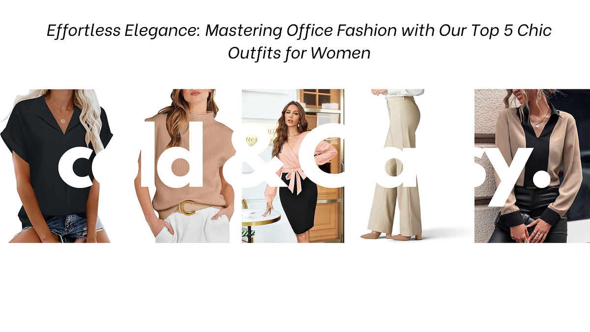Effortless Elegance: Mastering Office Fashion with Our Top 5 Chic ...