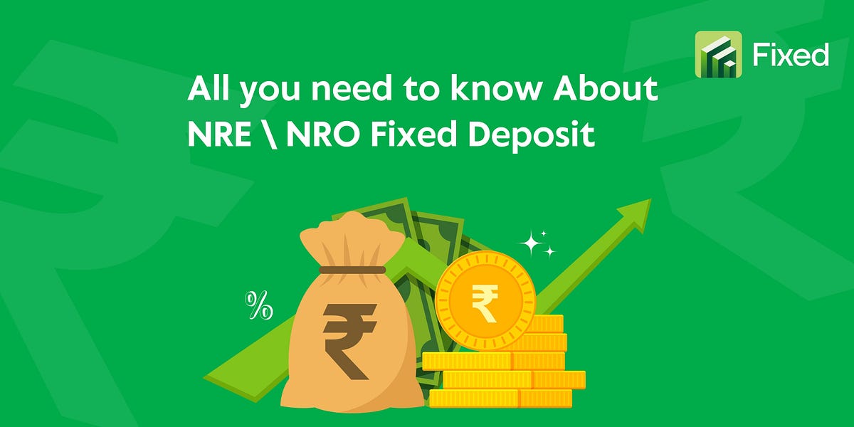All You Need To Know About NRE/NRO Deposits by Fixed Team Fixerra