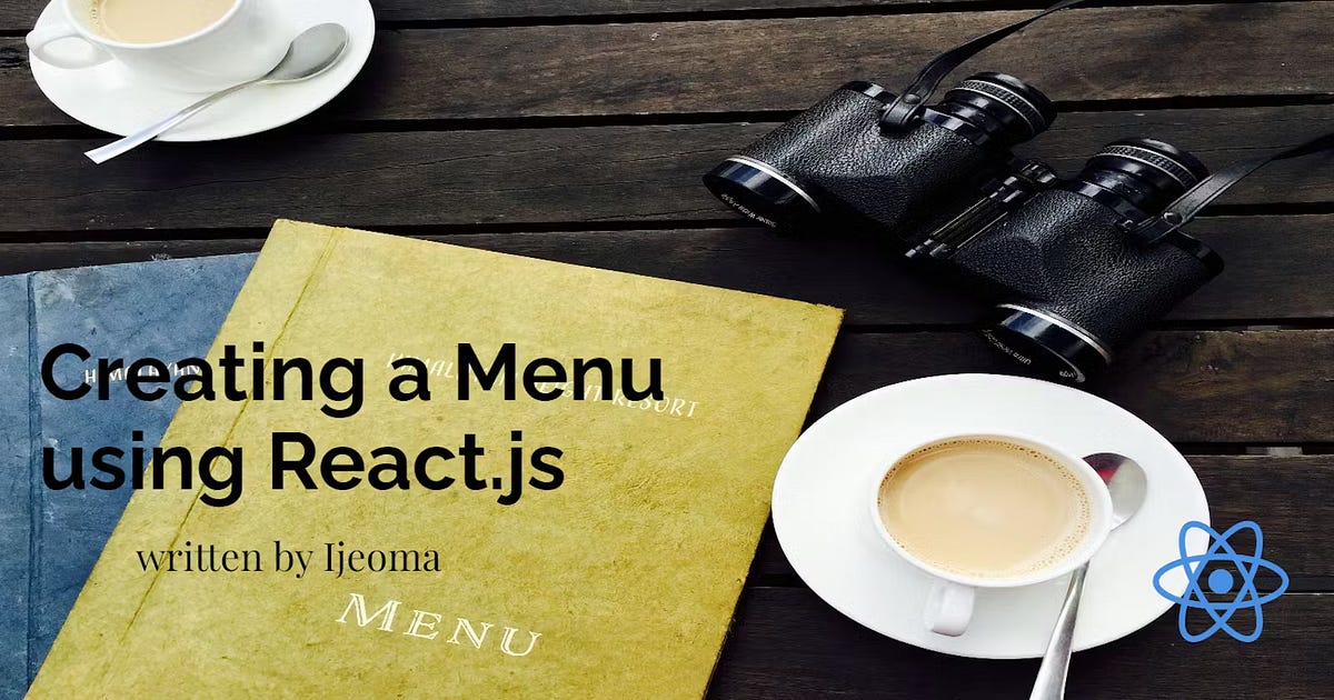 Creating a Menu using React.js. Menus are an essential tool for helping ...
