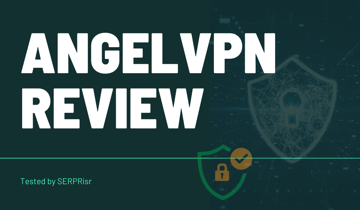 Angelvpn Review: Unveiling the Best VPN Features of 2024