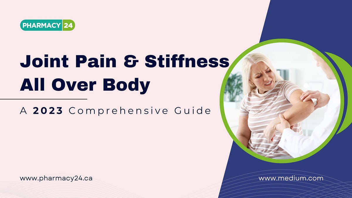 Joint Pain and Stiffness All Over Body A 2023 Comprehensive Guide