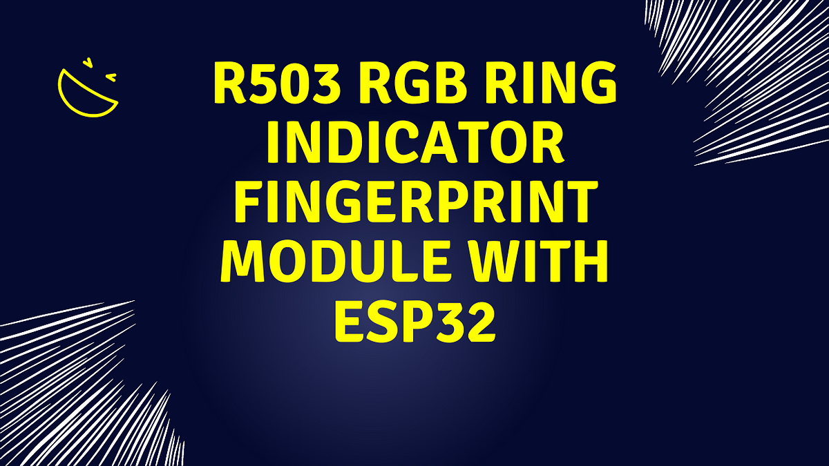 Fingerprint Module with ESP32 | Medium