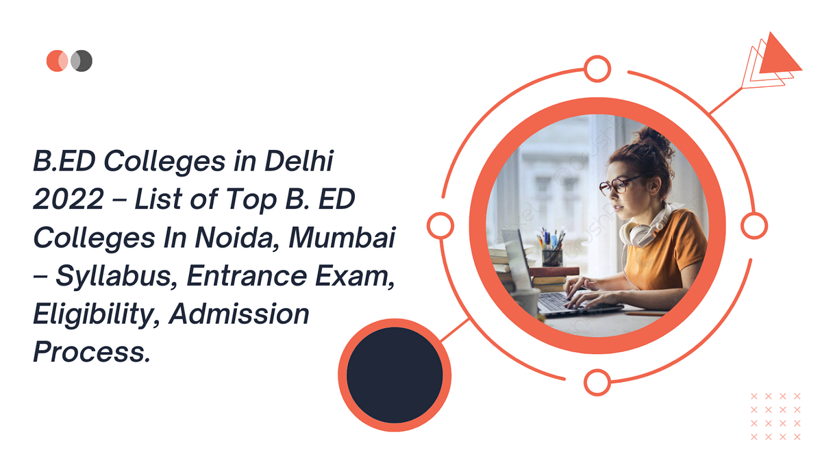 B.ED Colleges in Delhi 2023 — List of Top B. ED Colleges In Noida