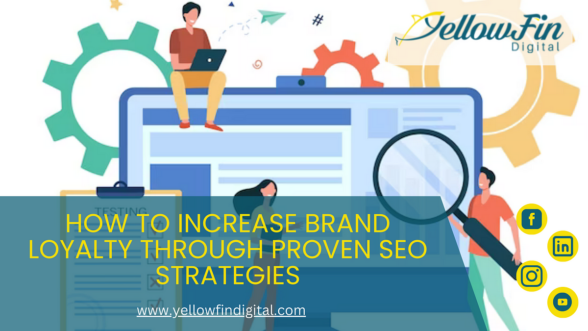 How To Increase Brand Loyalty Through Proven Seo Strategies By