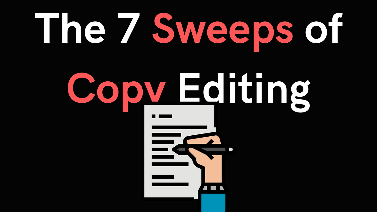 The 7 Sweeps of Copy Editing. Editing is more than just proofreading