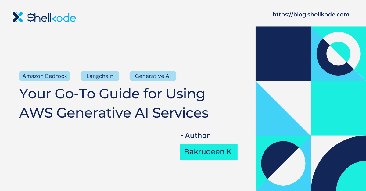 Your Go-To Guide for Using AWS Generative AI Services | ShellKode ...