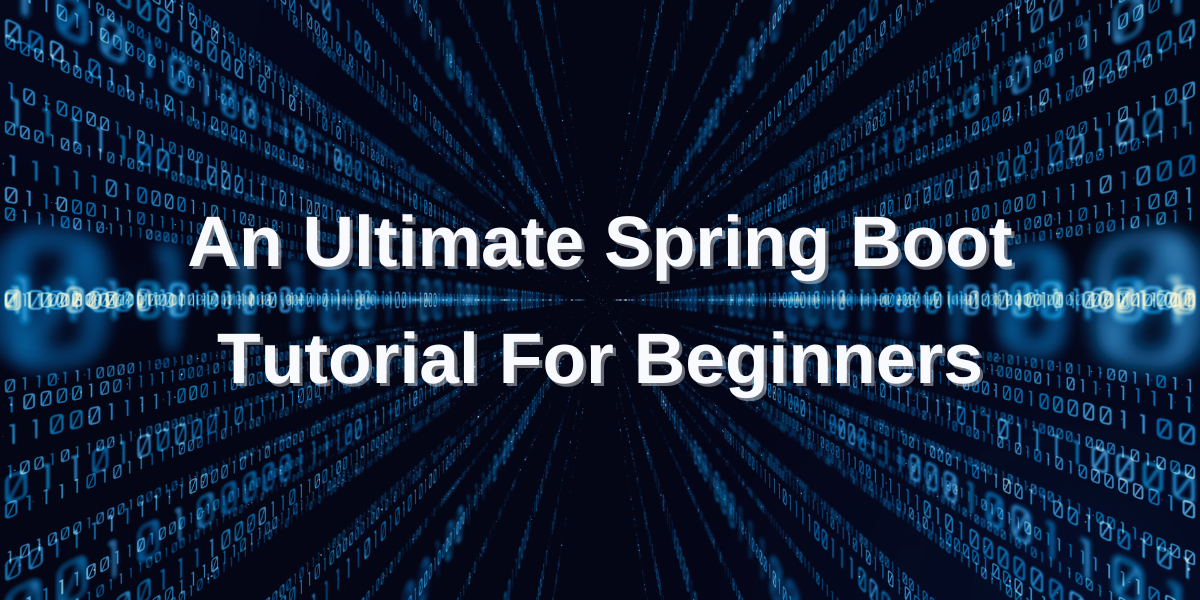 An Ultimate Spring Boot Tutorial For Beginners | by Sahil Miglani | Medium