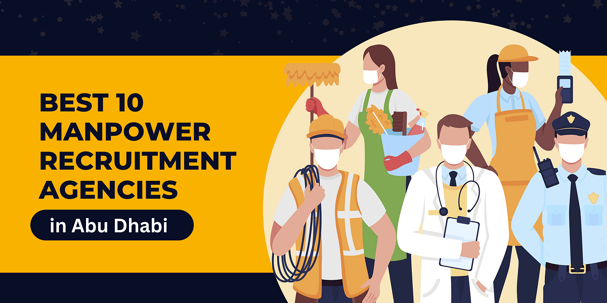 Best 10 Manpower Recruitment Agencies in Abu Dhabi | by An Elora Paul ...