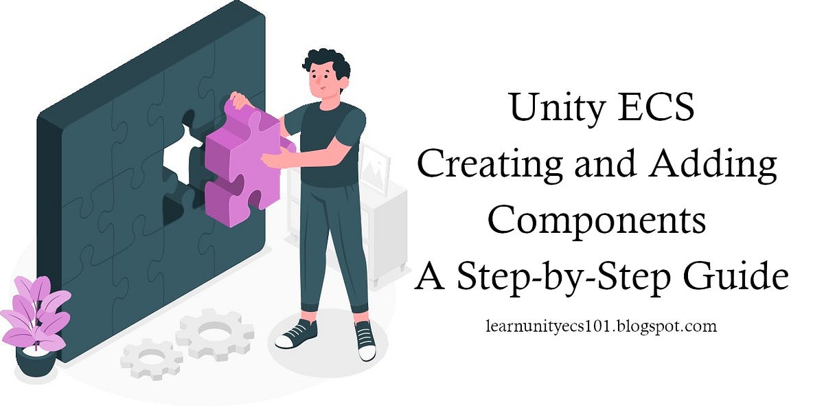 A Step-by-Step Guide to Creating and Adding Components in Unity ECS ...