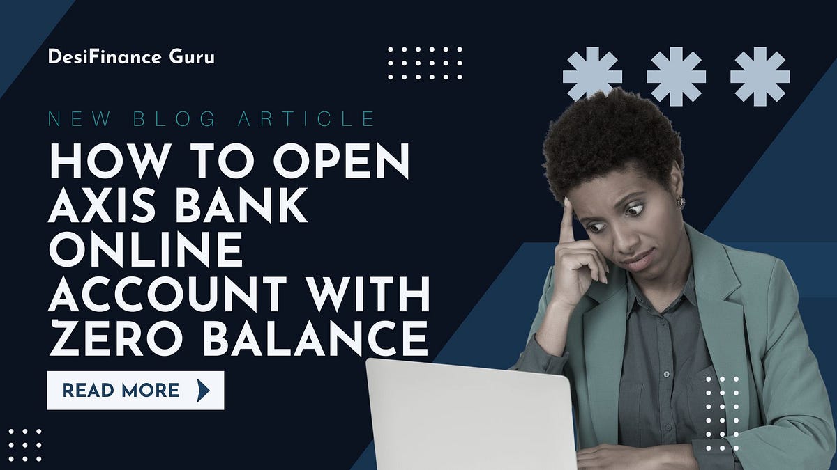  how to open axis bank online account with zero balance by manifest
