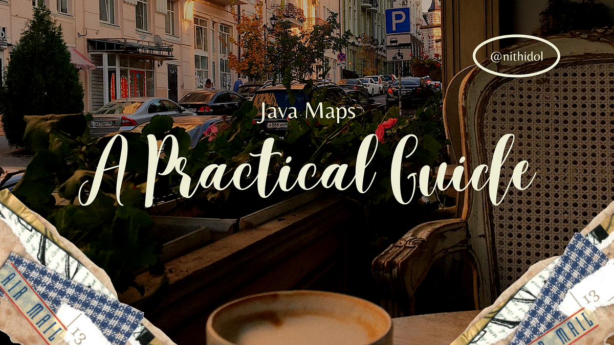 Java Maps Guide: From Basics to Best Practices | Dev Genius