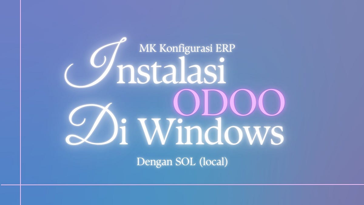 Instalasi Odoo 16 Pada Windows (SOL/Local) | by Helga Syahda Elmira ...