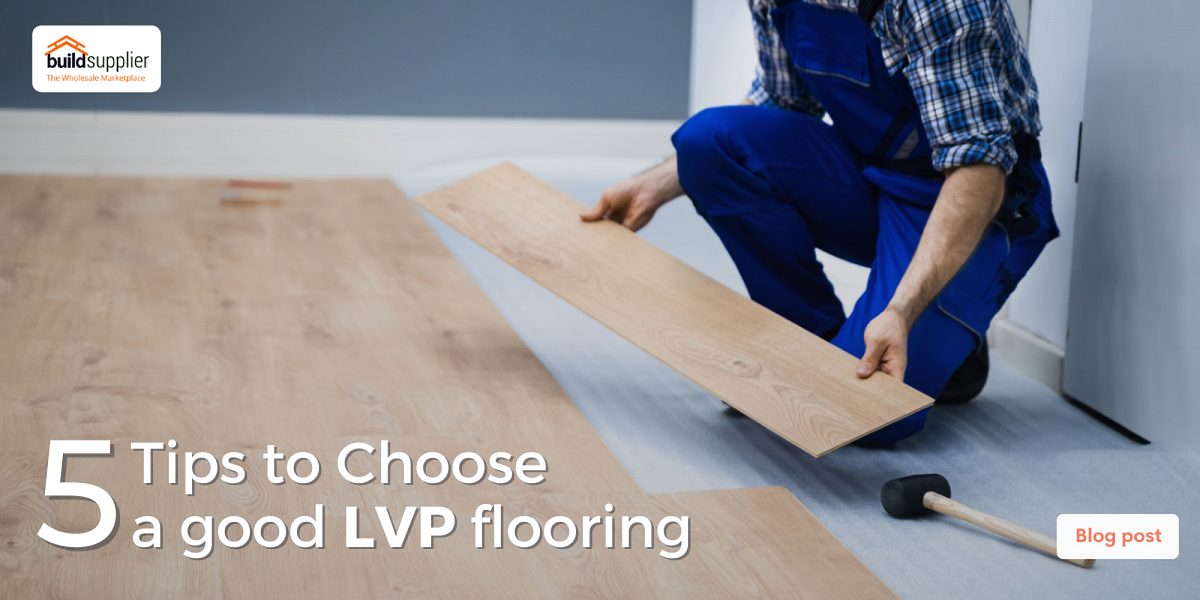 5 tips to choose a good LVP flooring Buildsupplier by Olivia Han