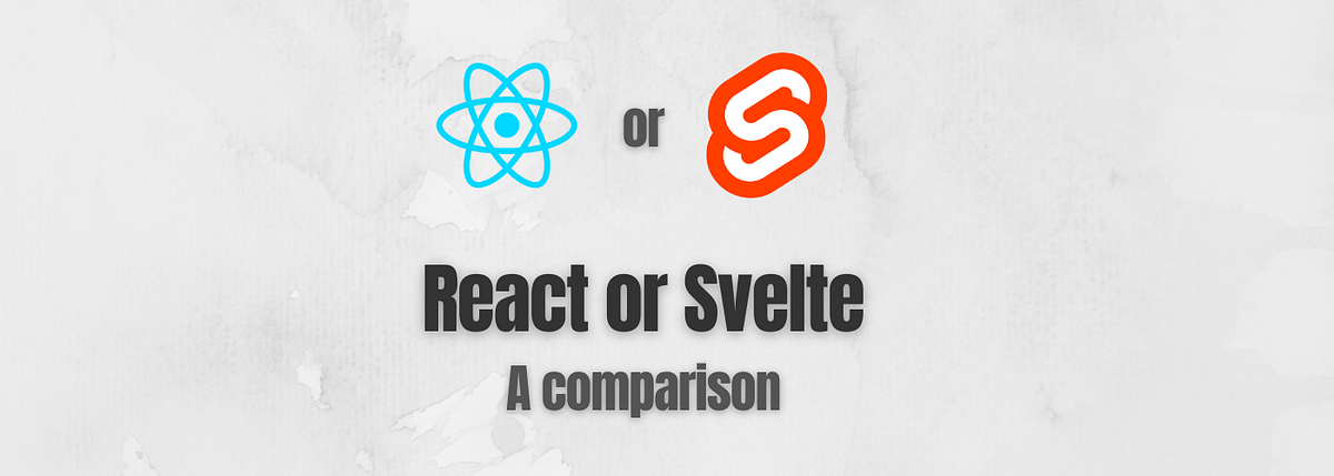 A comparison between React & Svelte | Tech Tonic