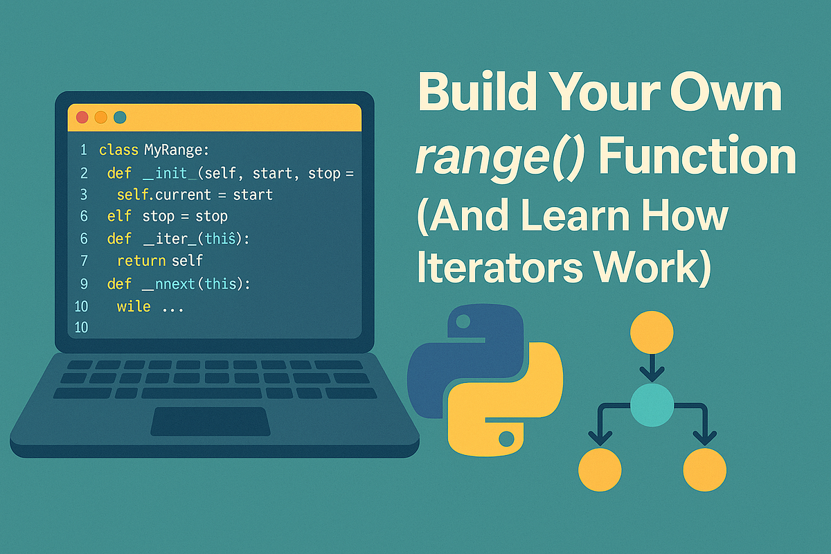 Build Your Own range() Function (And Learn How Iterators Work) | by ...