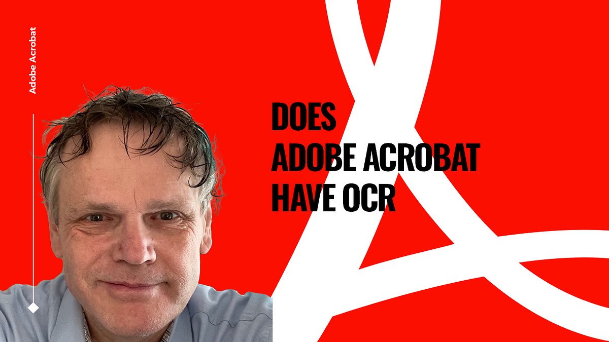 Does Adobe Acrobat Have OCR? Unveiling Optical Character Recognition in