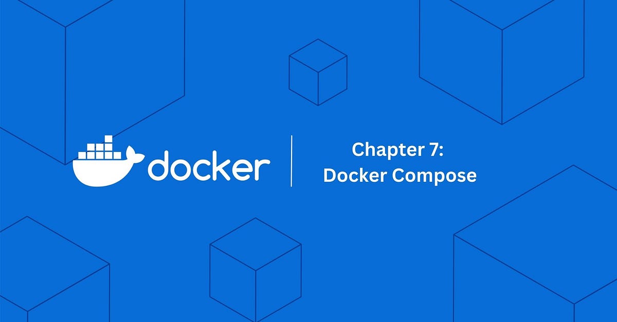 Chapter 7 Docker Compose. Stay Tuned …. by Vivek Sachdev Medium