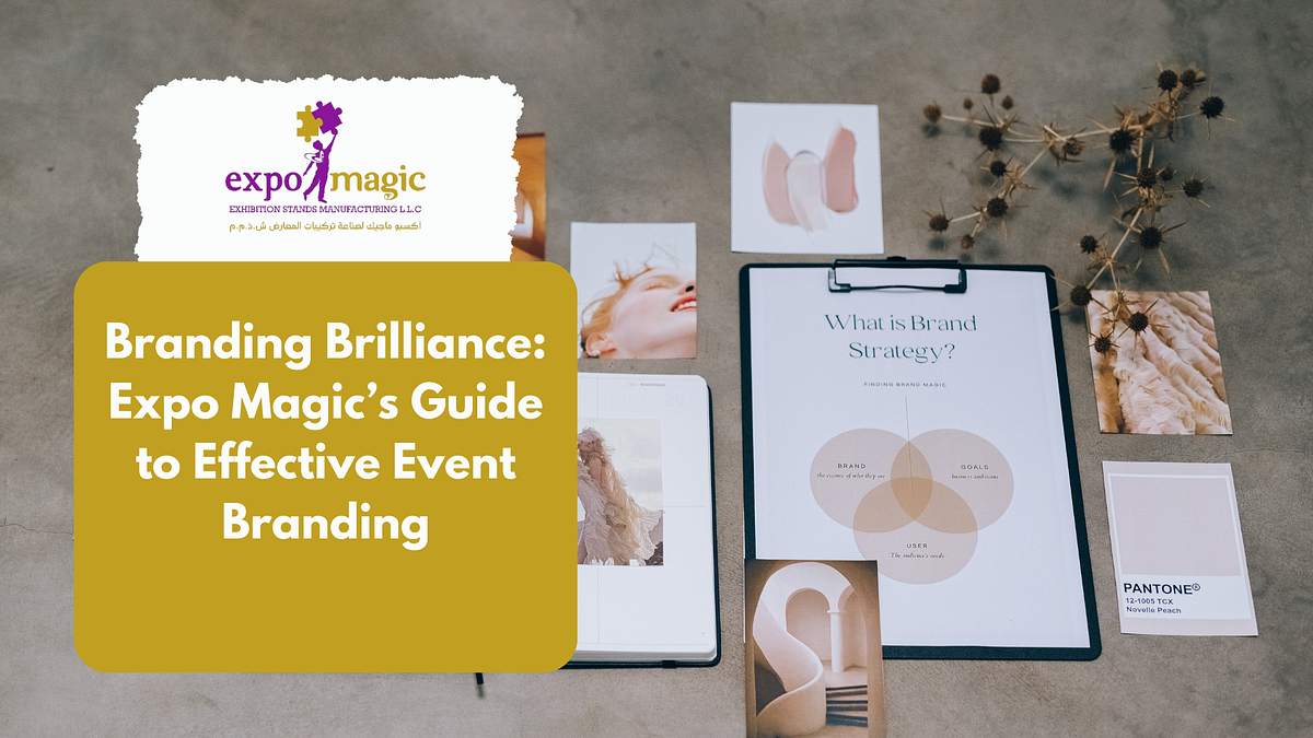 Branding Brilliance: Expo Magic’s Guide to Effective Event Branding ...