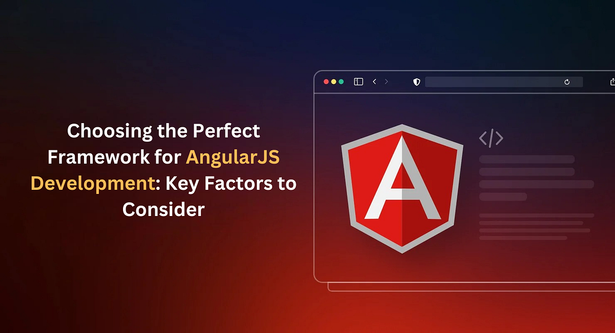 Choosing the Perfect Framework for AngularJS Development: Key Factors ...