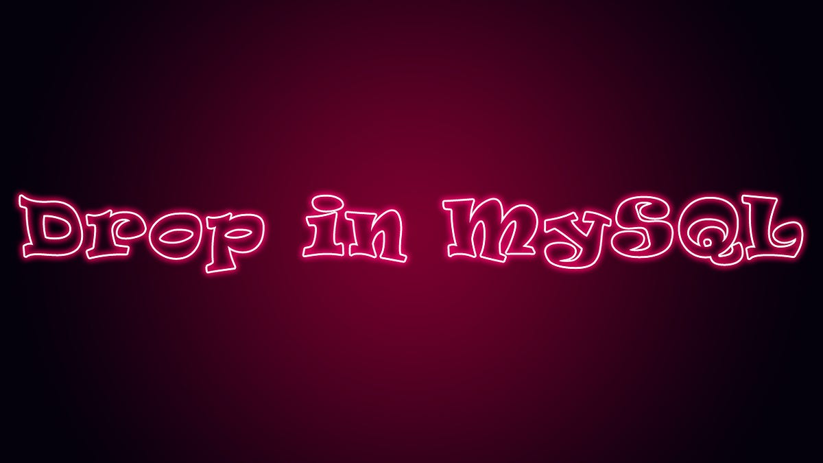 DROP statement in MySQL. Hello and welcome everyone. In this… | by ...