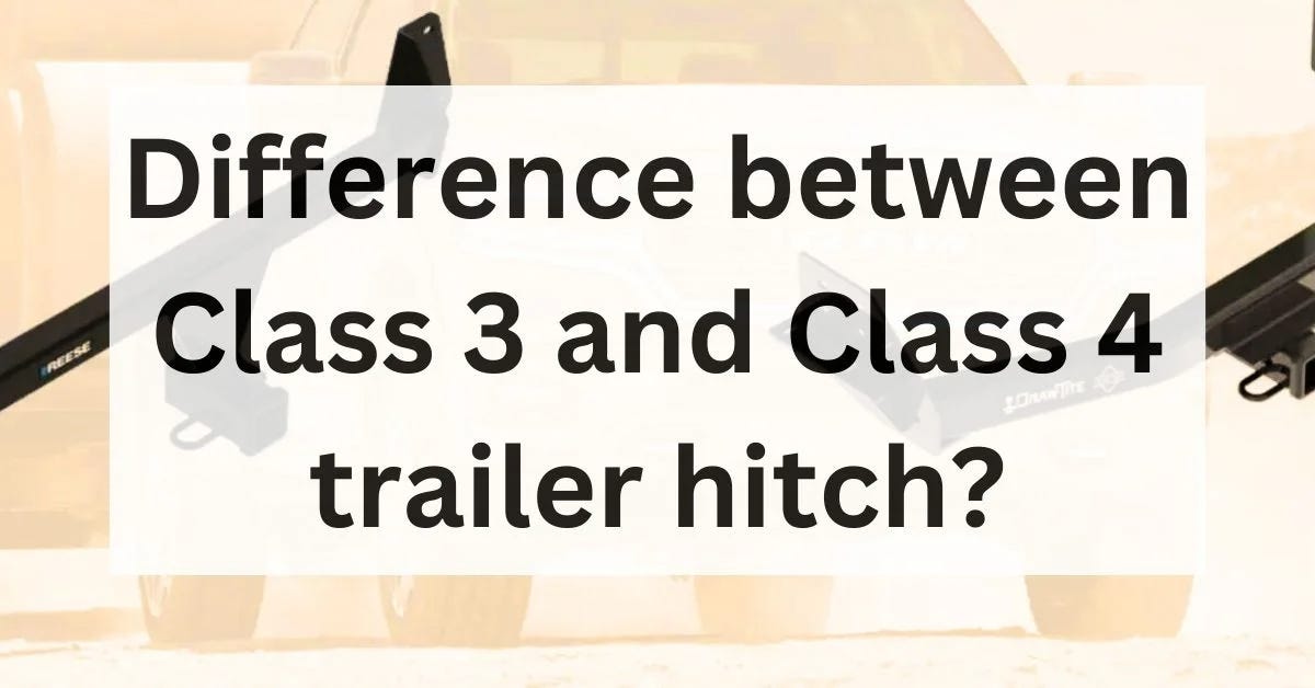 Class 3 and Class 4 Trailer Hitch (Differences) by The Car Towing Medium