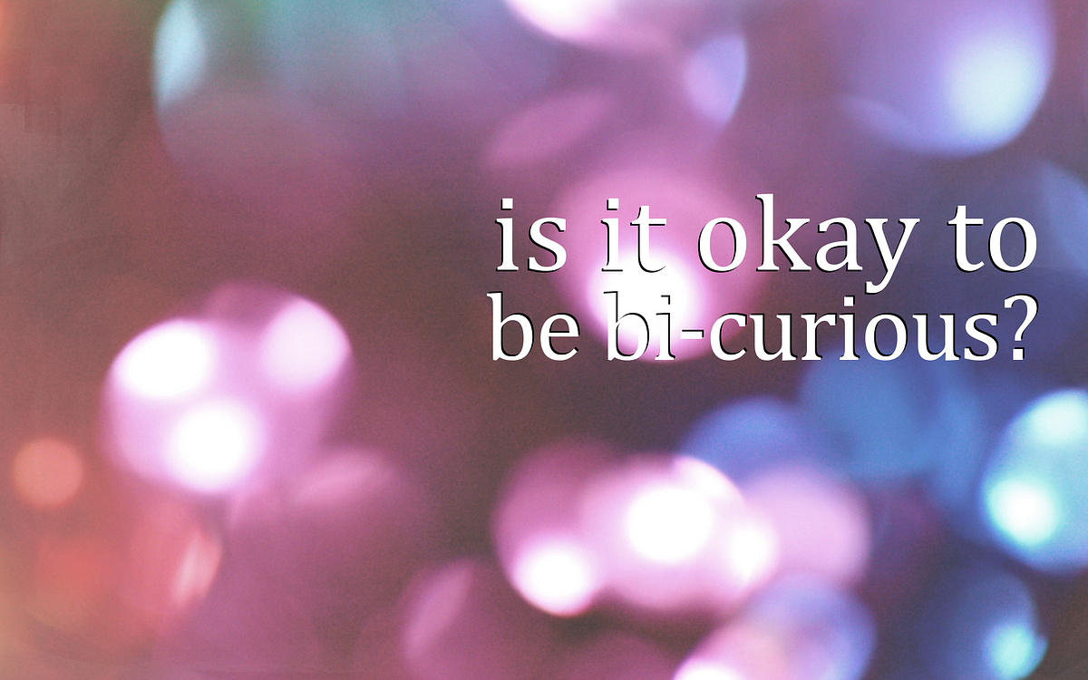 Is It Okay to be Bi-Curious? Questioning, Misconceptions, and Erasure by Rachael Arsenault Medium picture photo