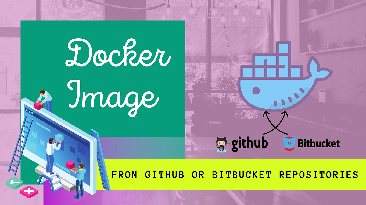 How to create a docker image from your GitHub or Bitbucket repository
