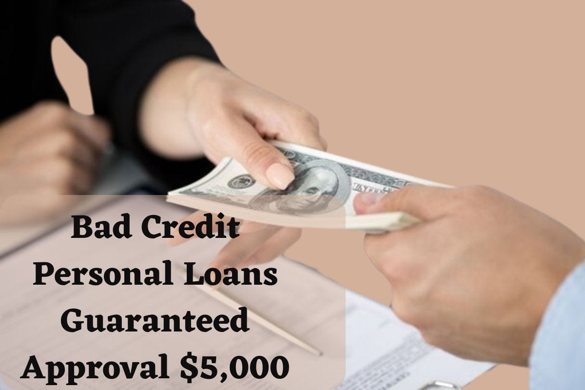 Bad Credit Personal Loans Guaranteed Approval $5000 Bad Credit Personal Loans Guaranteed Approval $5,000: A Comprehensive