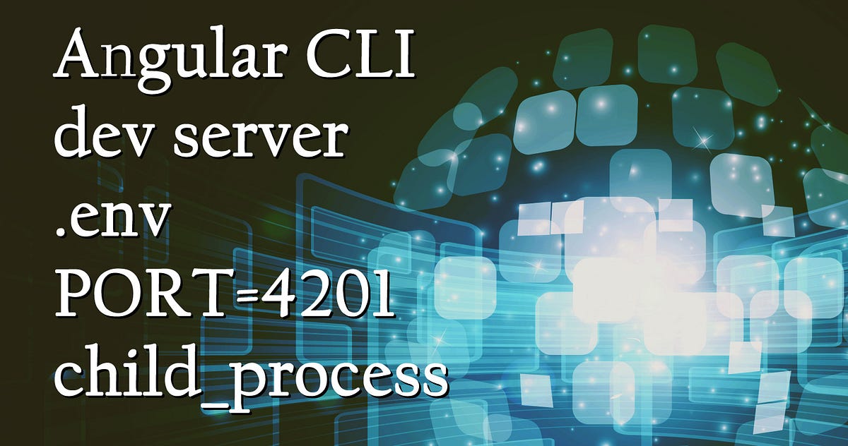 How to change Angular CLI Development Server Port via .env | by Denis Hilt  | Medium