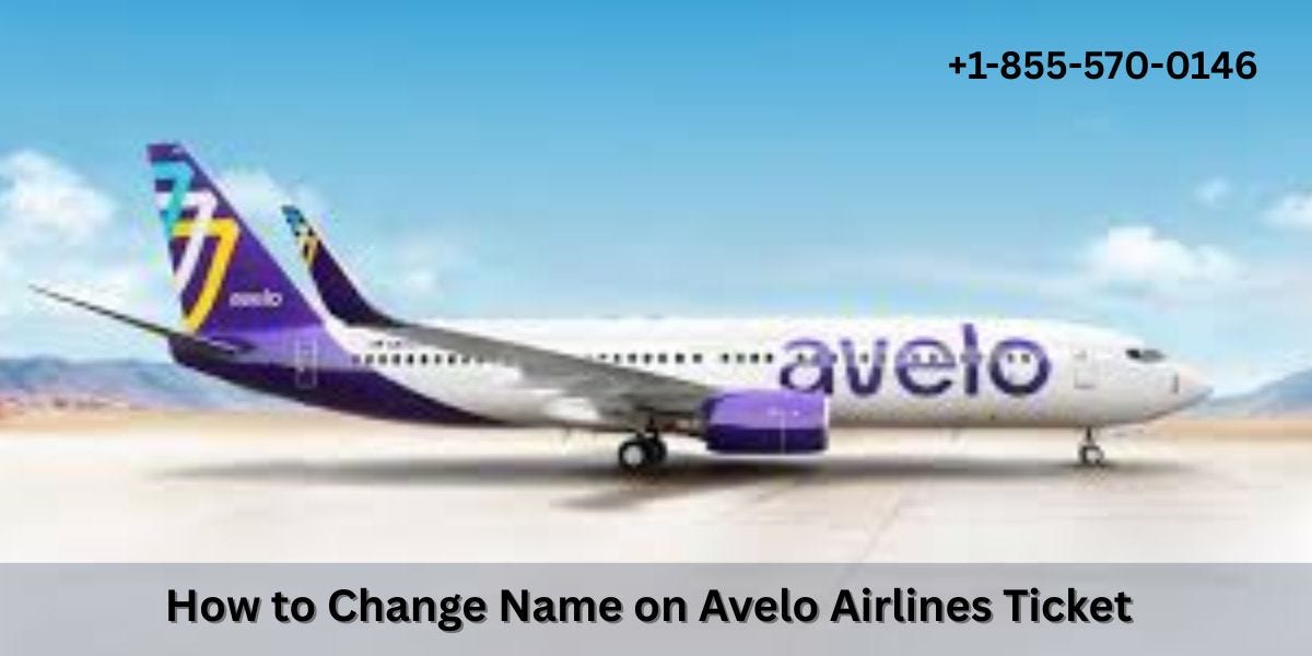 How to Change Name on Avelo Airlines Ticket | 1~855~