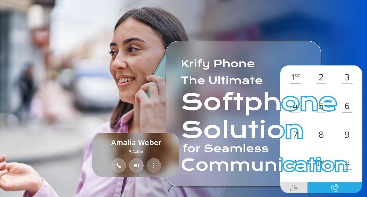 Krify Phone: The Ultimate Softphone Solution for Seamless Communication