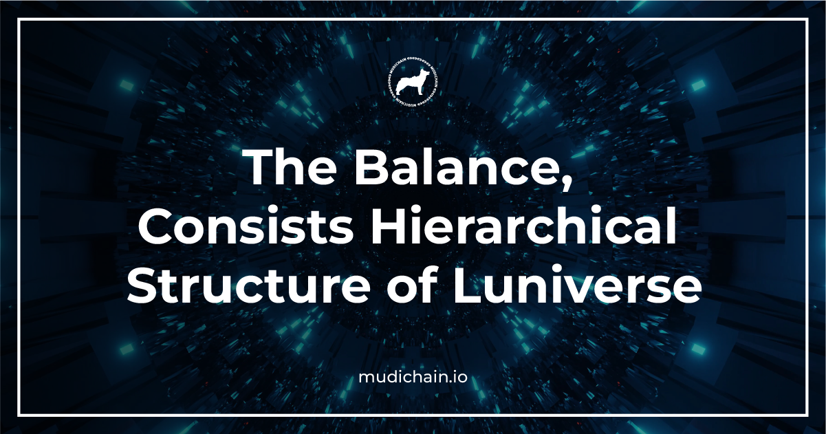 The Balance, Consists Hierarchical Structure of Luniverse
