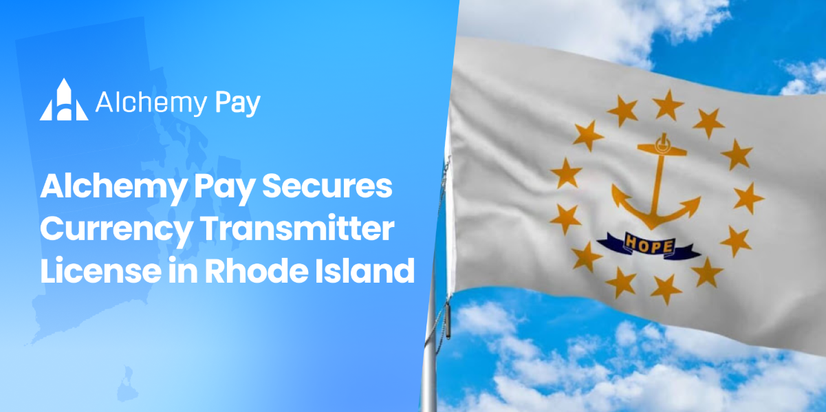 Alchemy Pay Secures Currency Transmitter License in Rhode Island