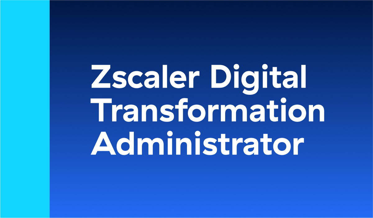 ZDTA Exam 2026: Zscaler Administrator Learning Path & Certification Prep