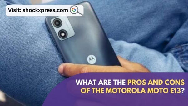 Moto E13 Review - Pros and cons, Verdict