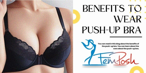 Learn About Push Up Bra Benefits & Cons, by Isha Patel