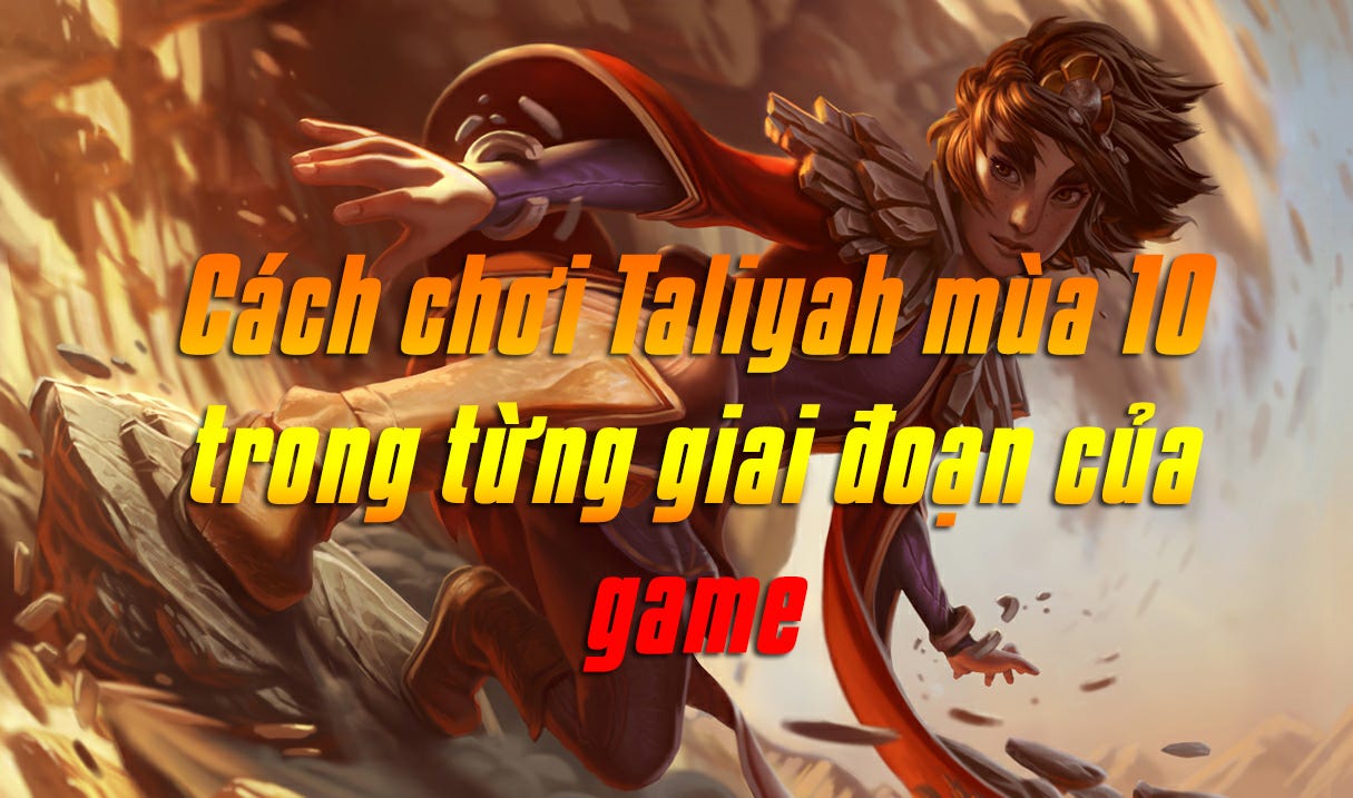 Cách chơi Taliayh mùa 10