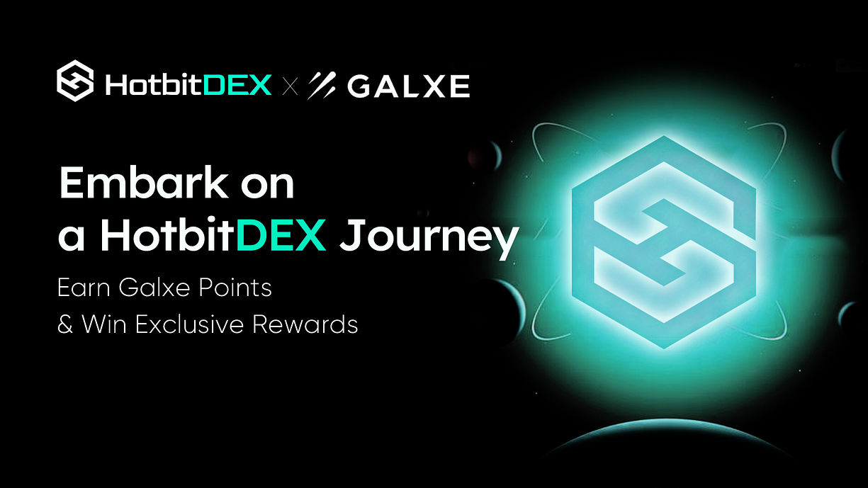 Join the HotBitDEX launch to Earn Galxe Points & Win Exclusive Rewards!