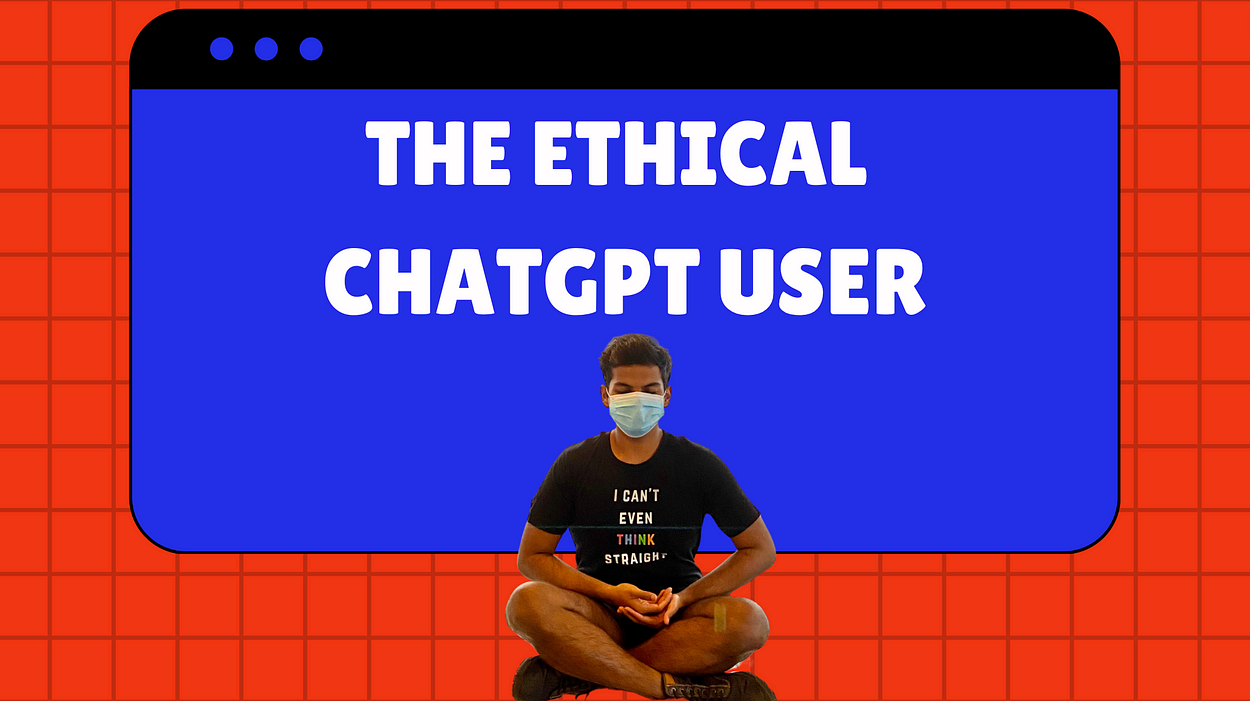 The Ethical ChatGPT User