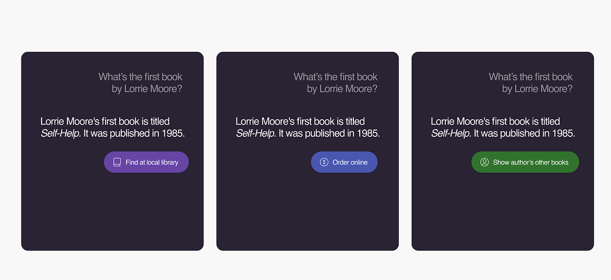 Três versões dos próximos passos após uma consulta. Se um usuário perguntar sobre um autor, talvez ele queira visitar uma biblioteca, comprar um livro ou mostrar outros livros do autor.
